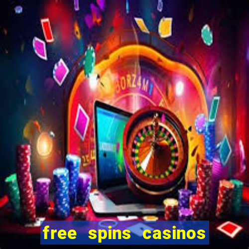 free spins casinos no deposit