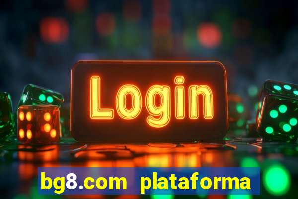 bg8.com plataforma paga mesmo