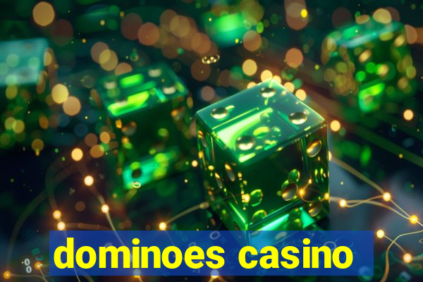 dominoes casino