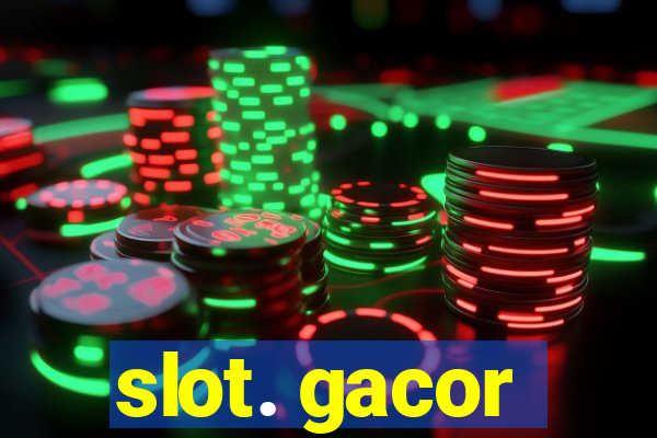 slot. gacor