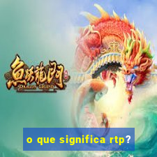 o que significa rtp?