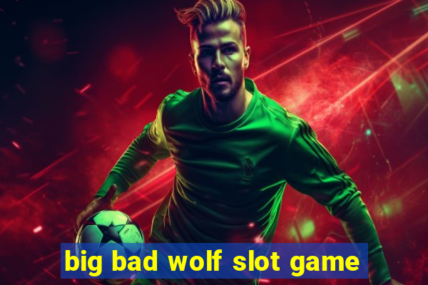 big bad wolf slot game