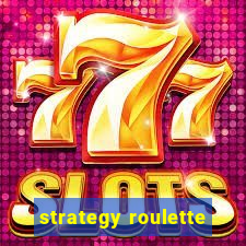 strategy roulette