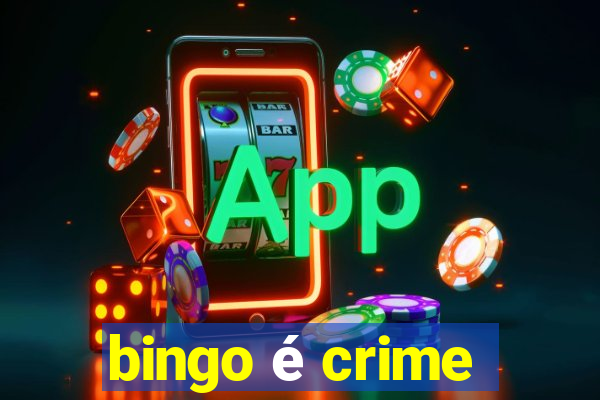 bingo é crime