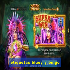 etiquetas bluey y bingo