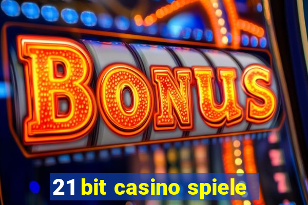 21 bit casino spiele