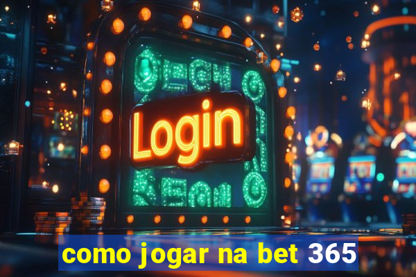 como jogar na bet 365