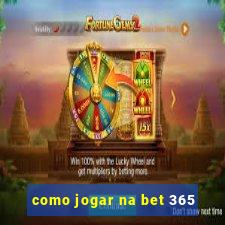 como jogar na bet 365