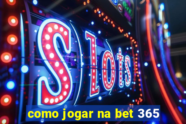 como jogar na bet 365