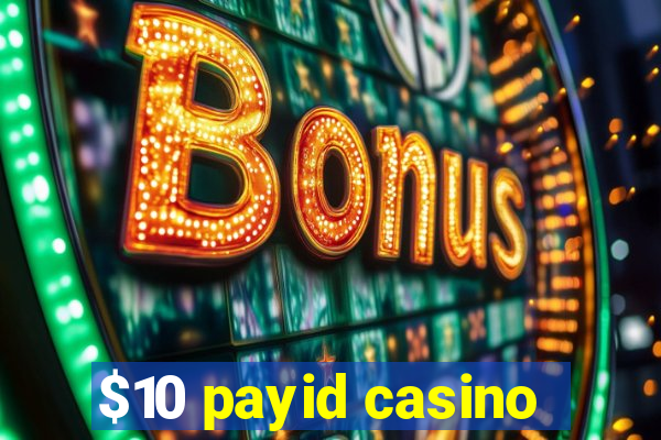 $10 payid casino