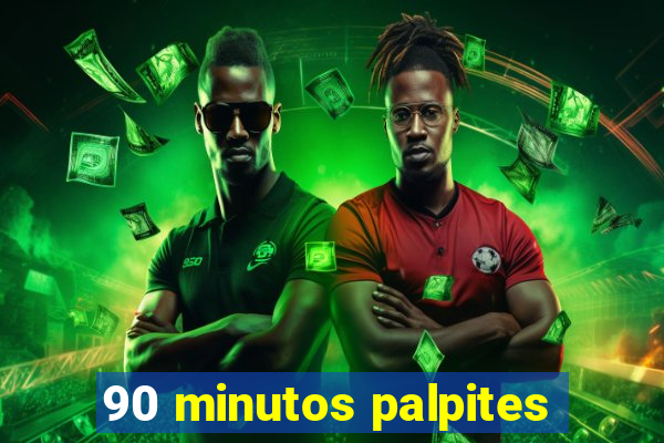 90 minutos palpites