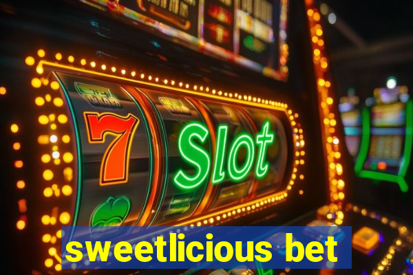 sweetlicious bet