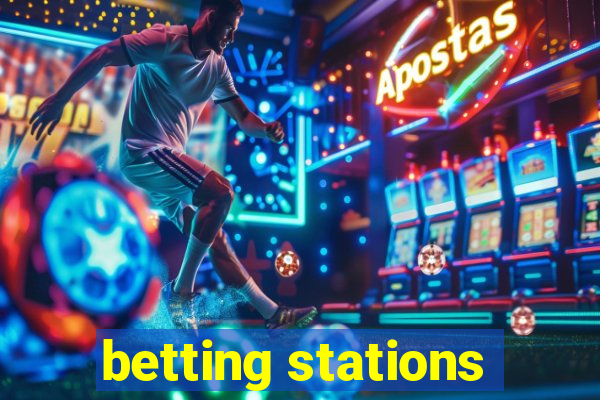 betting stations