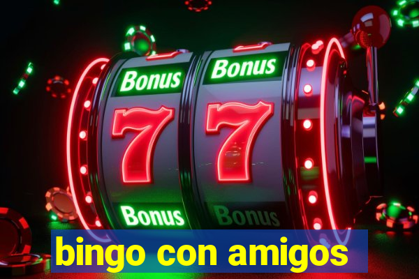 bingo con amigos