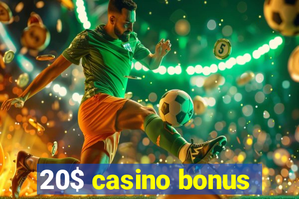 20$ casino bonus