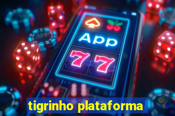 tigrinho plataforma