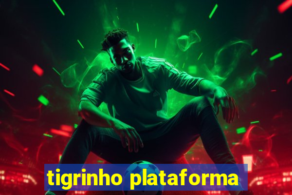 tigrinho plataforma