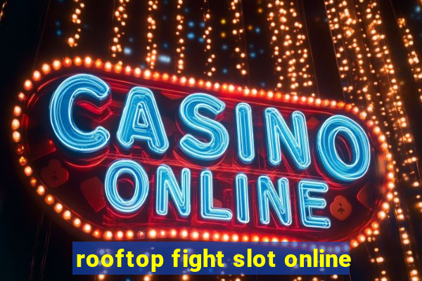 rooftop fight slot online