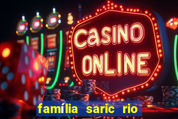 família saric rio de janeiro