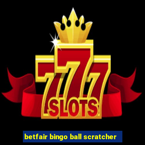 betfair bingo ball scratcher