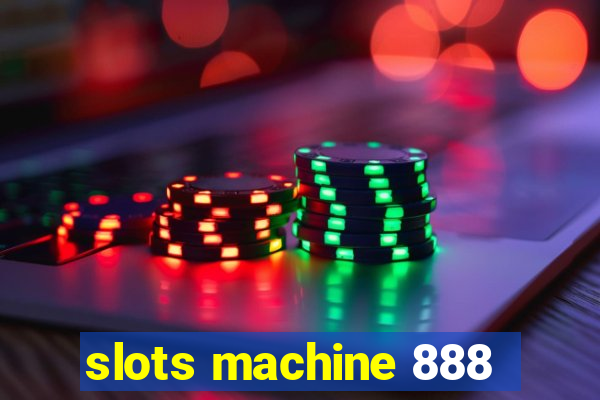 slots machine 888