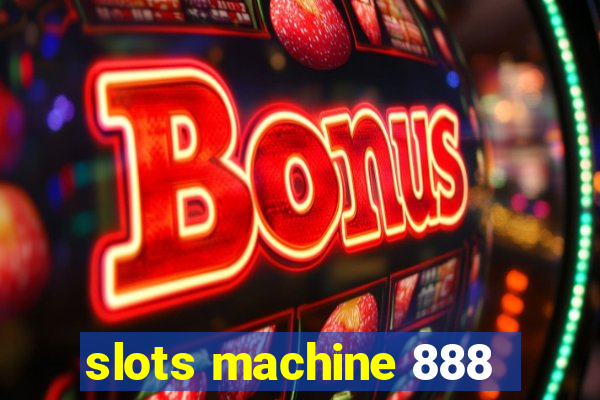 slots machine 888