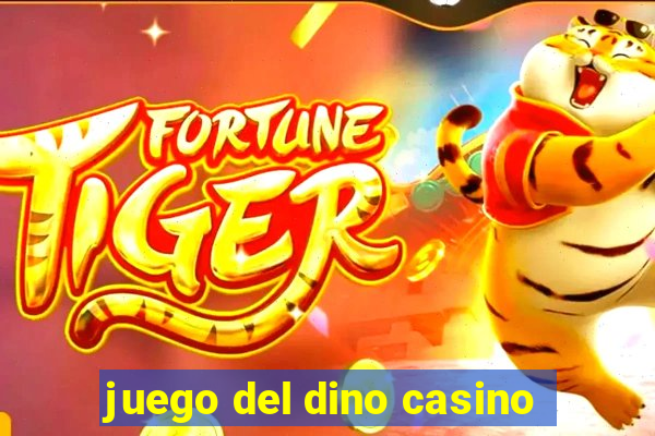 juego del dino casino