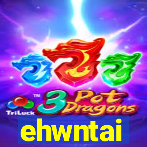 ehwntai