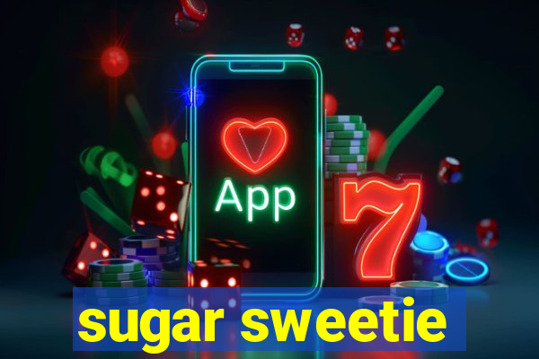 sugar sweetie