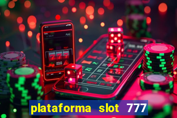 plataforma slot 777 paga mesmo