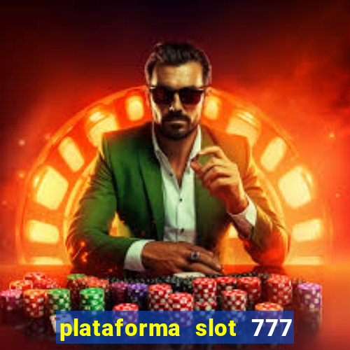 plataforma slot 777 paga mesmo