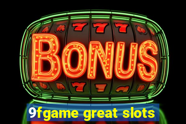 9fgame great slots