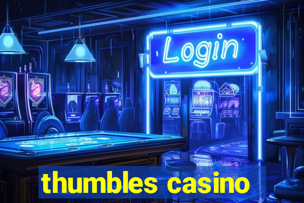 thumbles casino