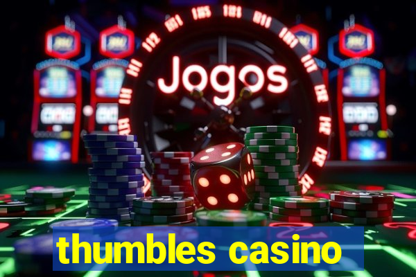 thumbles casino