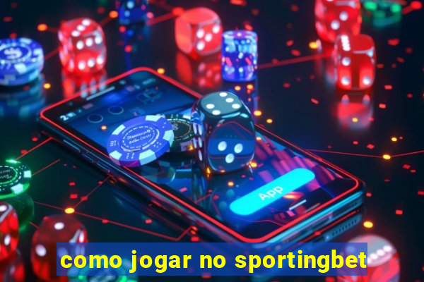 como jogar no sportingbet