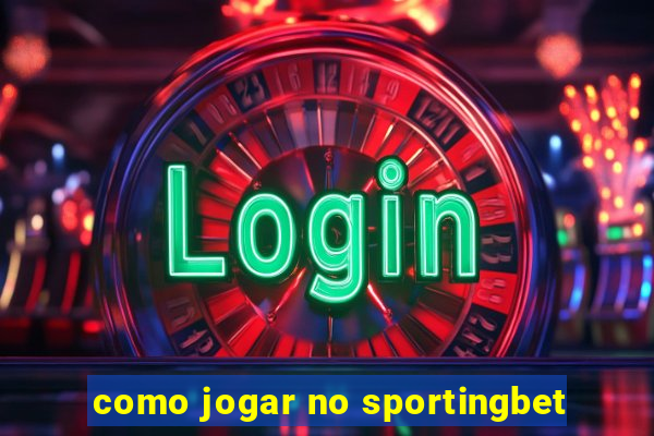 como jogar no sportingbet