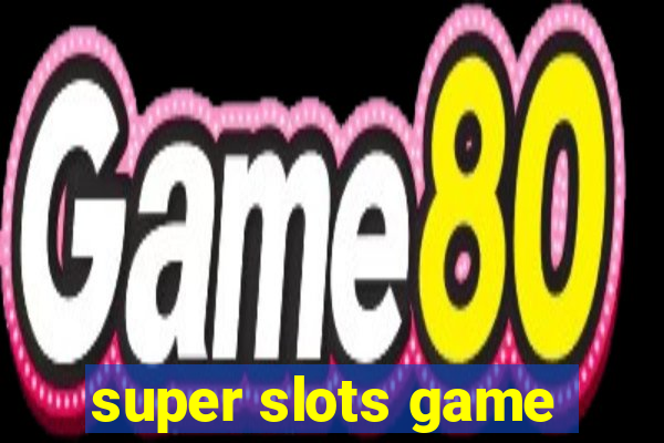 super slots game