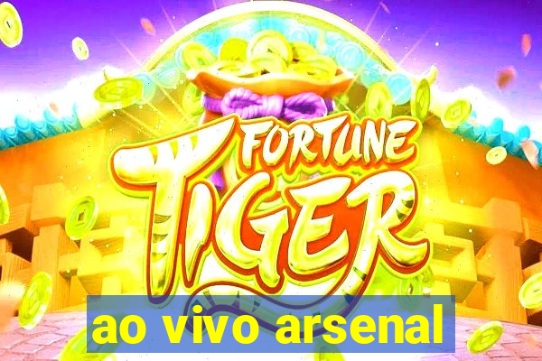 ao vivo arsenal