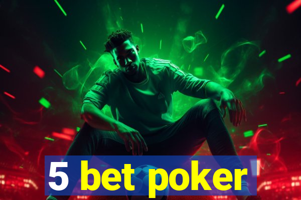 5 bet poker