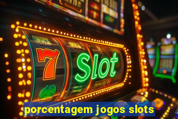 porcentagem jogos slots