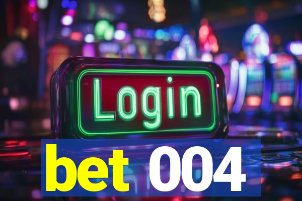 bet 004