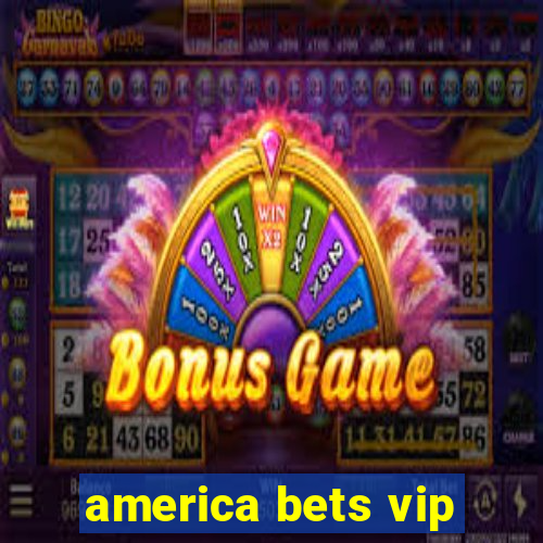 america bets vip