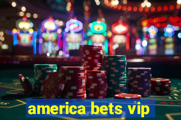 america bets vip