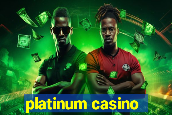 platinum casino