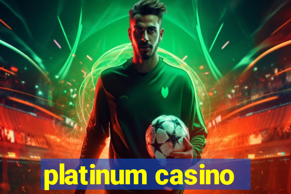 platinum casino