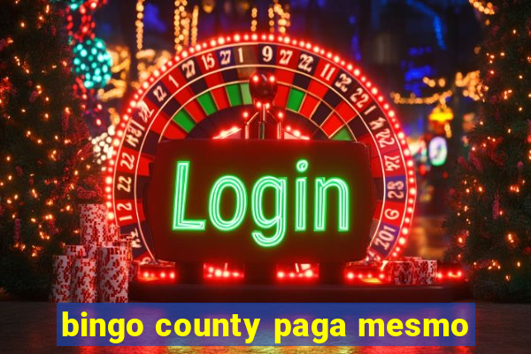 bingo county paga mesmo