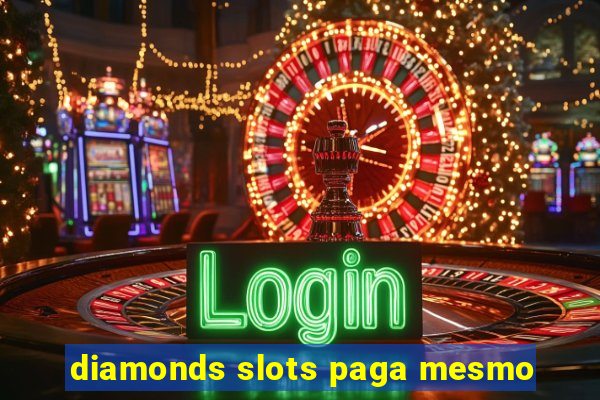 diamonds slots paga mesmo