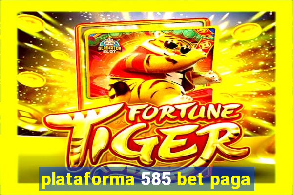 plataforma 585 bet paga