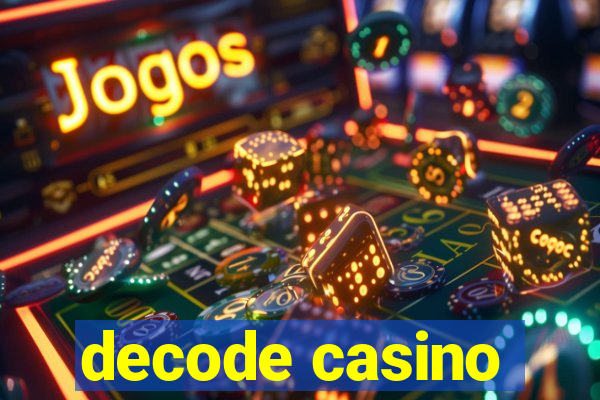 decode casino