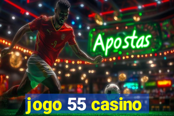 jogo 55 casino